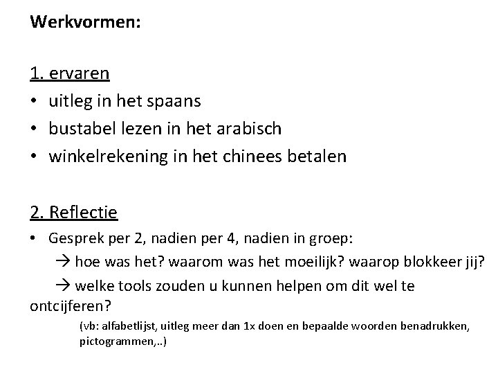 Werkvormen: 1. ervaren • uitleg in het spaans • bustabel lezen in het arabisch