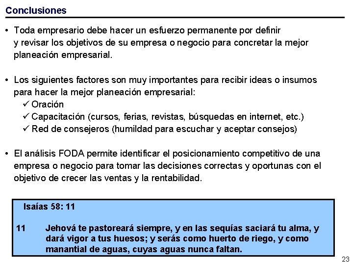 Conclusiones • Toda empresario debe hacer un esfuerzo permanente por definir y revisar los