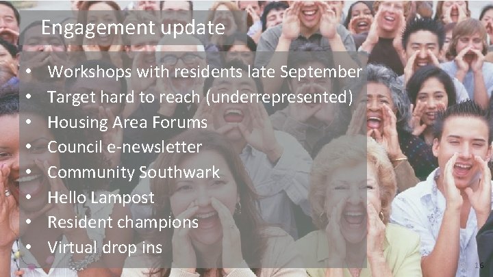 Engagement update • • Workshops with residents late September Target hard to reach (underrepresented) Engagement update • • Workshops with residents late September Target hard to reach (underrepresented)