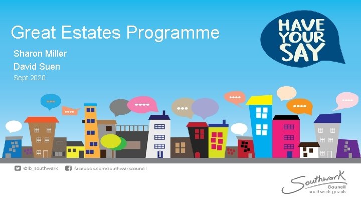 Great Estates Programme Sharon Miller David Suen Sept 2020 • • southwark. gov. uk Great Estates Programme Sharon Miller David Suen Sept 2020 • • southwark. gov. uk