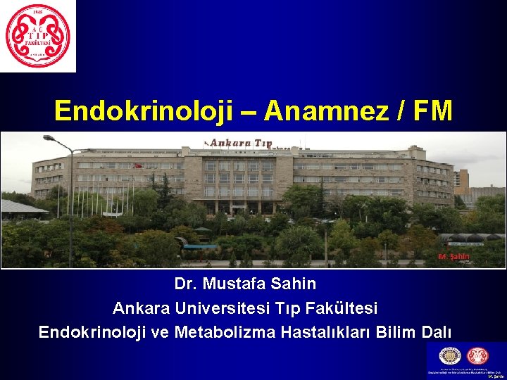 Endokrinoloji – Anamnez / FM Dr. Mustafa Sahin Ankara Universitesi Tıp Fakültesi Endokrinoloji ve