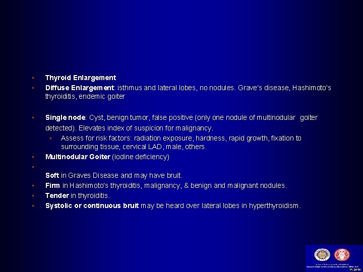  • • Thyroid Enlargement Diffuse Enlargement: isthmus and lateral lobes, no nodules. Grave’s
