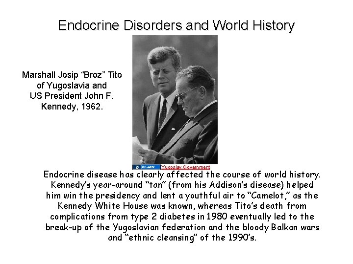 Endocrine Disorders and World History Marshall Josip “Broz” Tito of Yugoslavia and US President