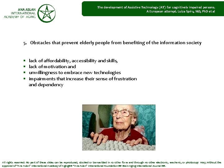 The development of Assistive Technology (AT) for cognitively impaired persons. A European attempt. Luiza