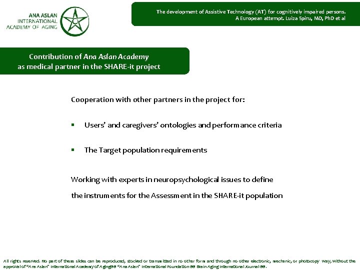 The development of Assistive Technology (AT) for cognitively impaired persons. A European attempt. Luiza