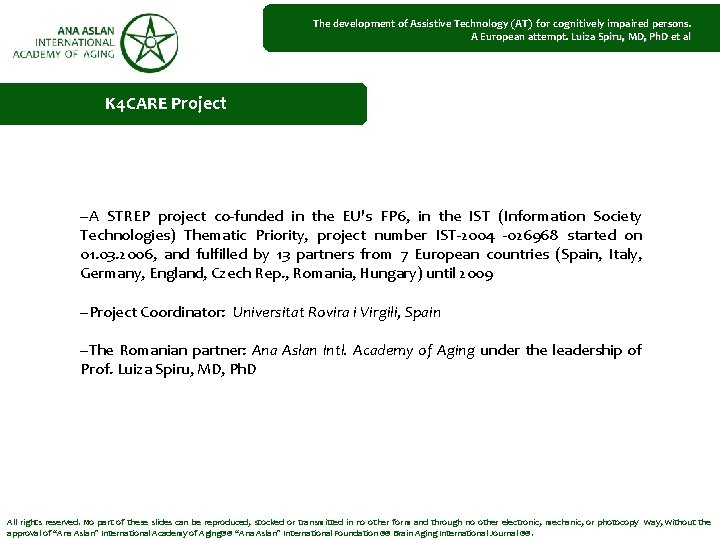 The development of Assistive Technology (AT) for cognitively impaired persons. A European attempt. Luiza