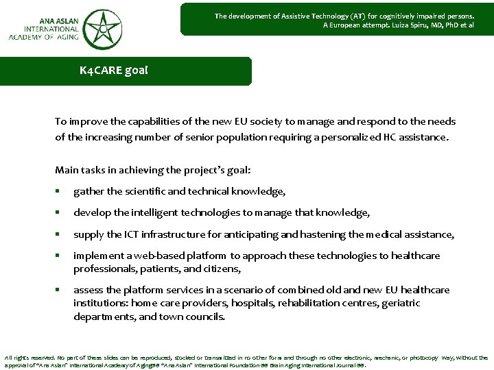 The development of Assistive Technology (AT) for cognitively impaired persons. A European attempt. Luiza