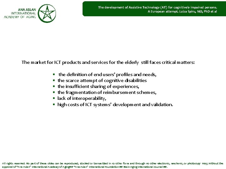 The development of Assistive Technology (AT) for cognitively impaired persons. A European attempt. Luiza