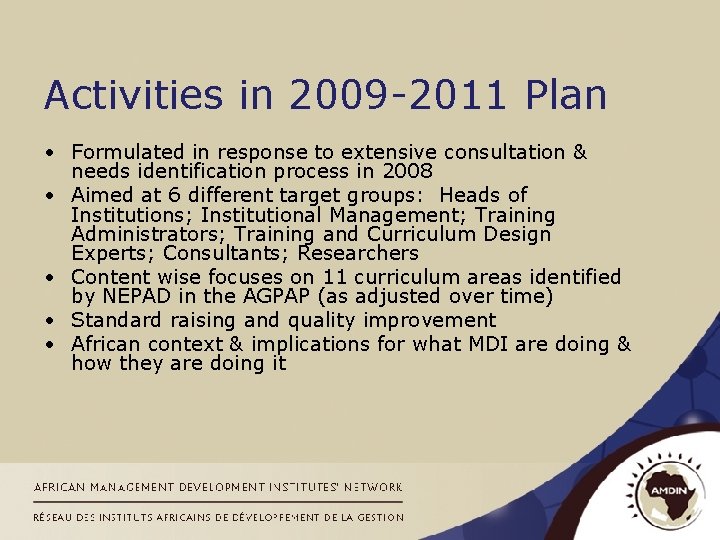 Activities in 2009 -2011 Plan • Formulated in response to extensive consultation & needs