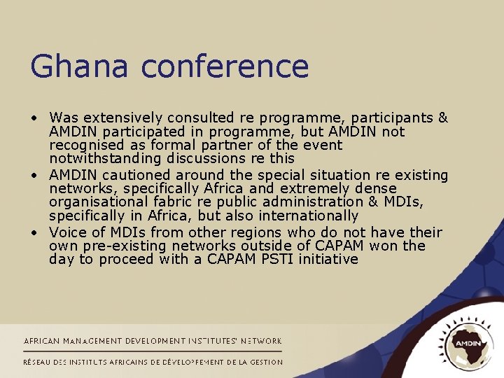 Ghana conference • Was extensively consulted re programme, participants & AMDIN participated in programme,