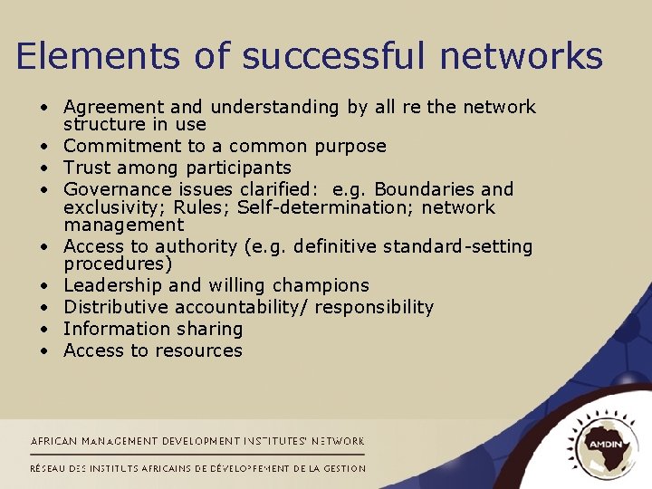 Elements of successful networks • Agreement and understanding by all re the network structure