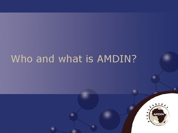 Who and what is AMDIN? 
