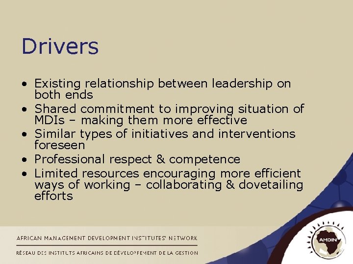 Drivers • Existing relationship between leadership on both ends • Shared commitment to improving