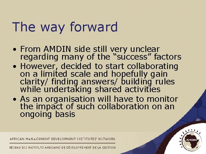 The way forward • From AMDIN side still very unclear regarding many of the