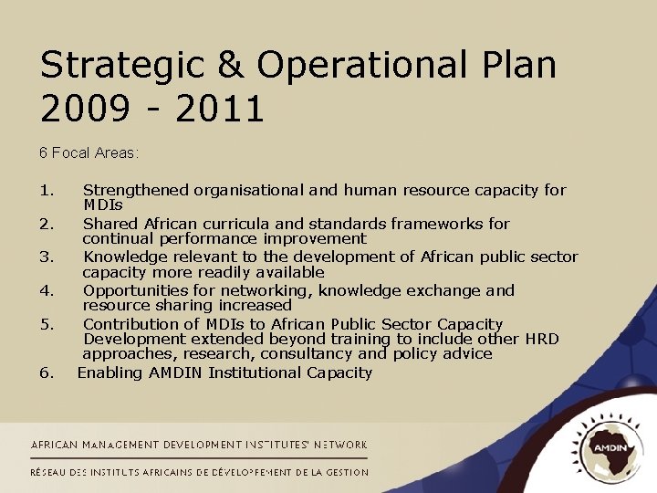 Strategic & Operational Plan 2009 - 2011 6 Focal Areas: 1. 2. 3. 4.