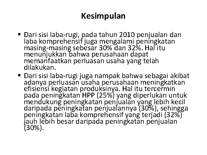 Kesimpulan § Dari sisi laba-rugi, pada tahun 2010 penjualan dan laba komprehensif juga mengalami