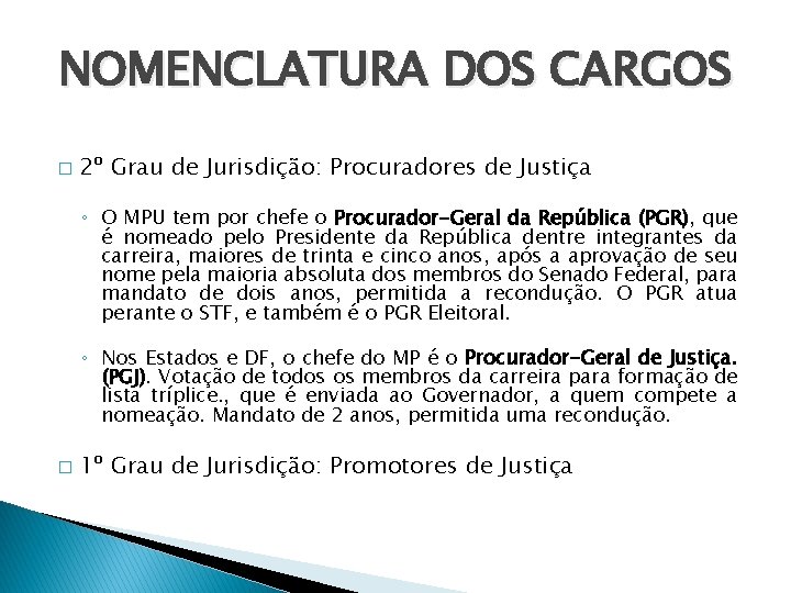 NOMENCLATURA DOS CARGOS � 2º Grau de Jurisdição: Procuradores de Justiça ◦ O MPU