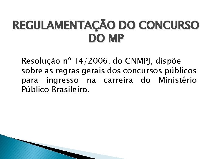 REGULAMENTAÇÃO DO CONCURSO DO MP Resolução nº 14/2006, do CNMPJ, dispõe sobre as regras