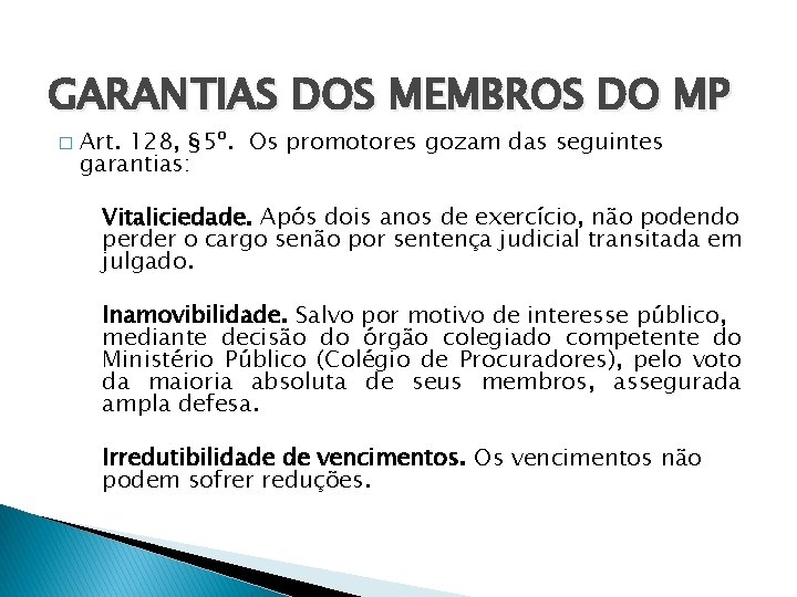 GARANTIAS DOS MEMBROS DO MP � Art. 128, § 5º. Os promotores gozam das