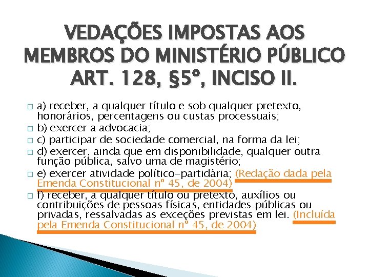 VEDAÇÕES IMPOSTAS AOS MEMBROS DO MINISTÉRIO PÚBLICO ART. 128, § 5º, INCISO II. �