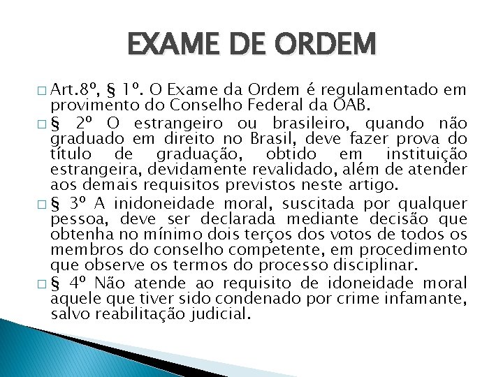 EXAME DE ORDEM � Art. 8º, § 1º. O Exame da Ordem é regulamentado