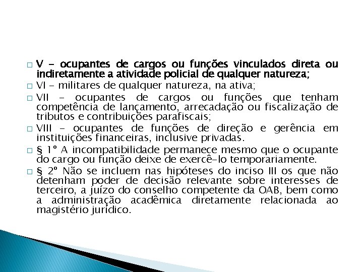 � � � V - ocupantes de cargos ou funções vinculados direta ou indiretamente