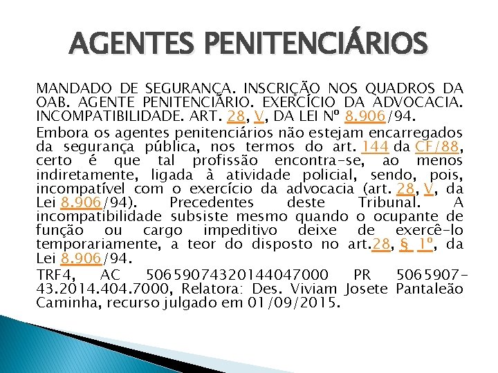 AGENTES PENITENCIÁRIOS MANDADO DE SEGURANÇA. INSCRIÇÃO NOS QUADROS DA OAB. AGENTE PENITENCIÁRIO. EXERCÍCIO DA