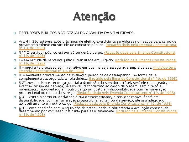 Atenção � � � � � DEFENSORES PÚBLICOS NÃO GOZAM DA GARANTIA DA VITALICIDADE.