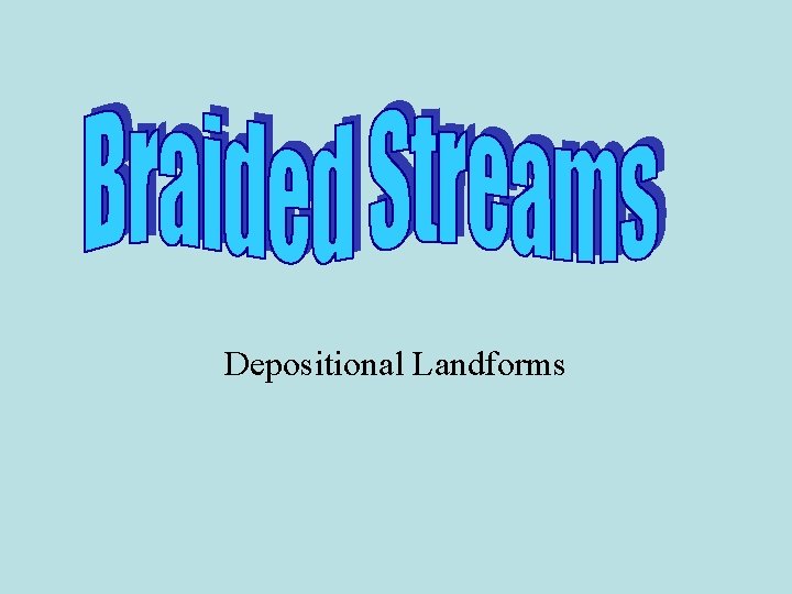 Depositional Landforms 