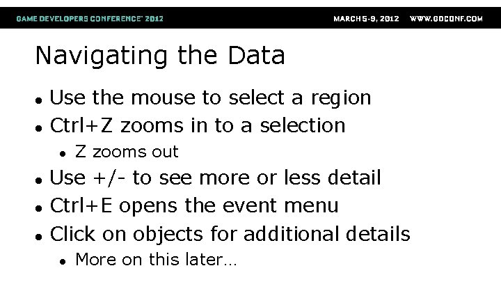 Navigating the Data ● ● Use the mouse to select a region Ctrl+Z zooms