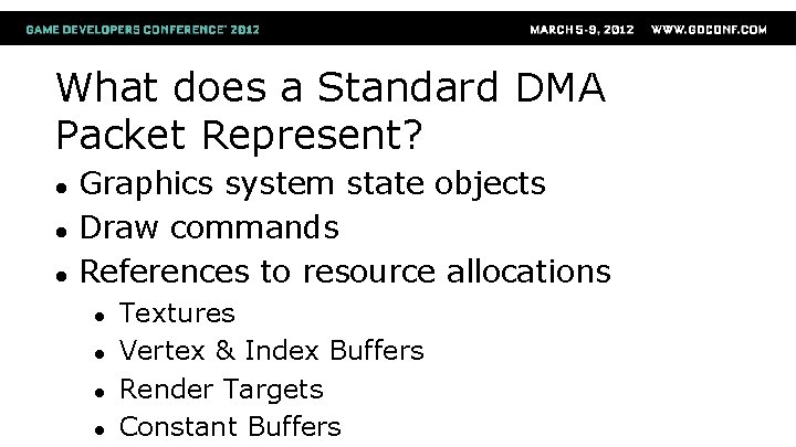 What does a Standard DMA Packet Represent? ● ● ● Graphics system state objects