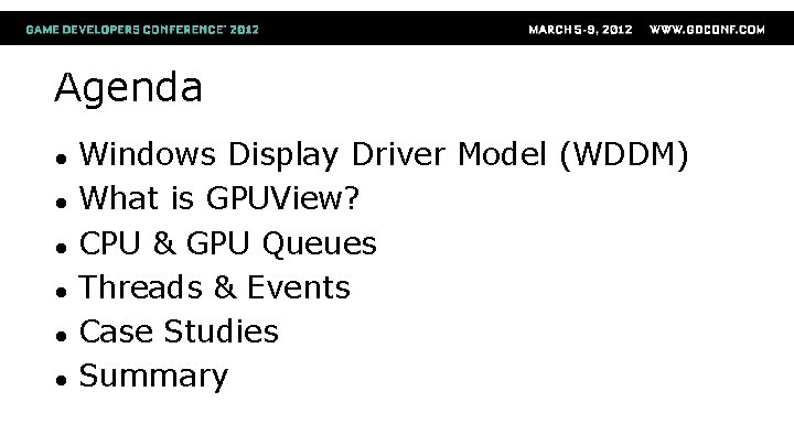 Agenda ● ● ● Windows Display Driver Model (WDDM) What is GPUView? CPU &