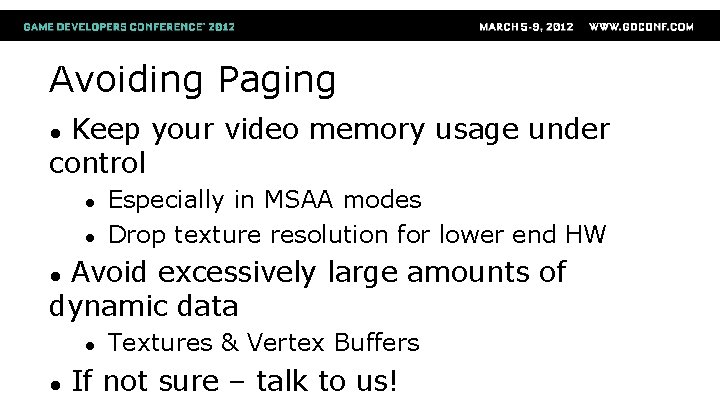 Avoiding Paging Keep your video memory usage under control ● ● ● Especially in