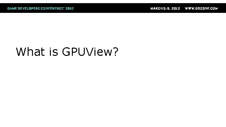 What is GPUView? 