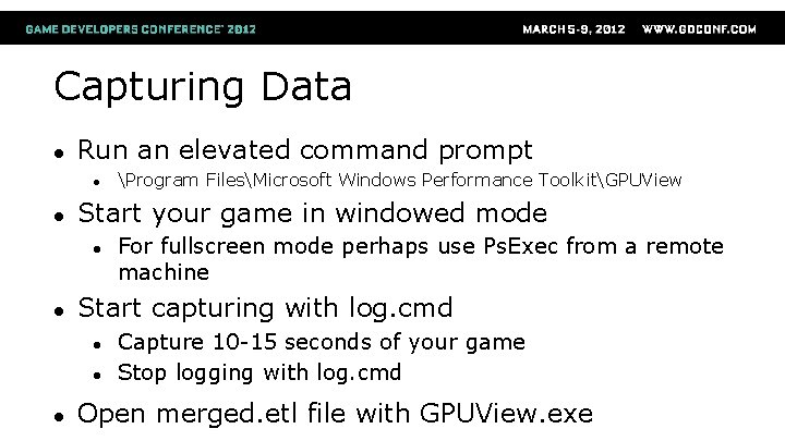 Capturing Data ● Run an elevated command prompt ● ● Start your game in