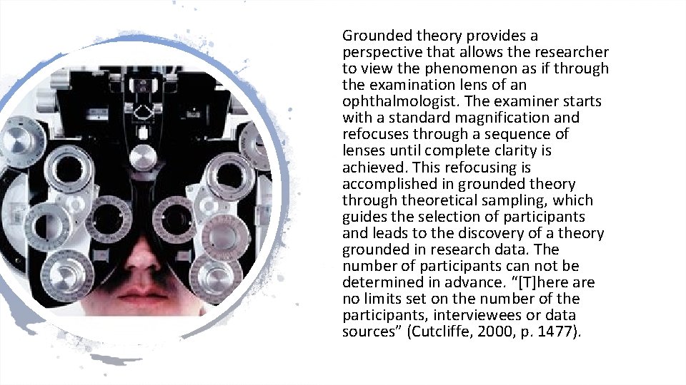 Grounded theory provides a perspective that allows the researcher to view the phenomenon as