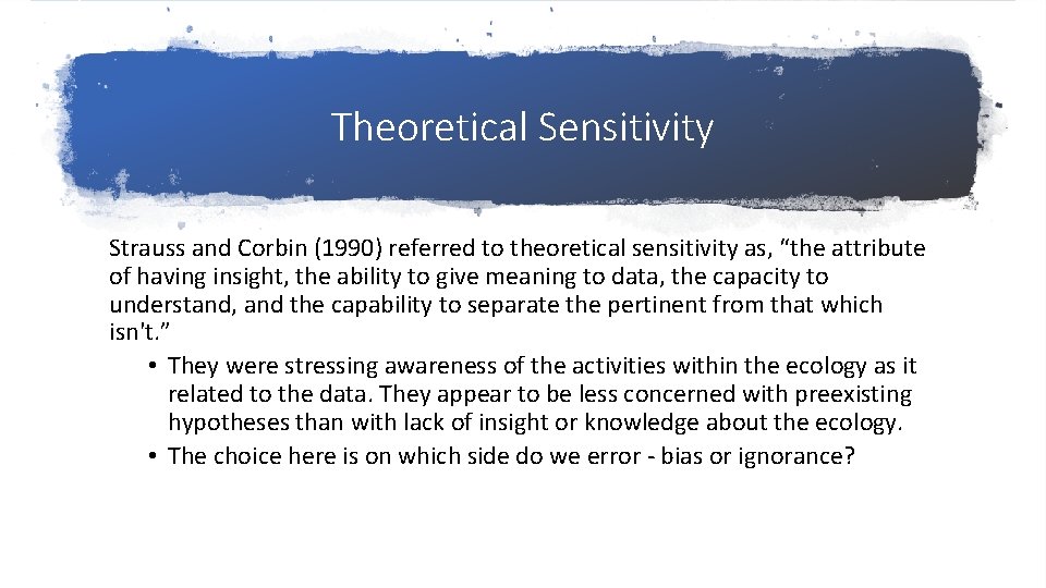 Theoretical Sensitivity Strauss and Corbin (1990) referred to theoretical sensitivity as, “the attribute of