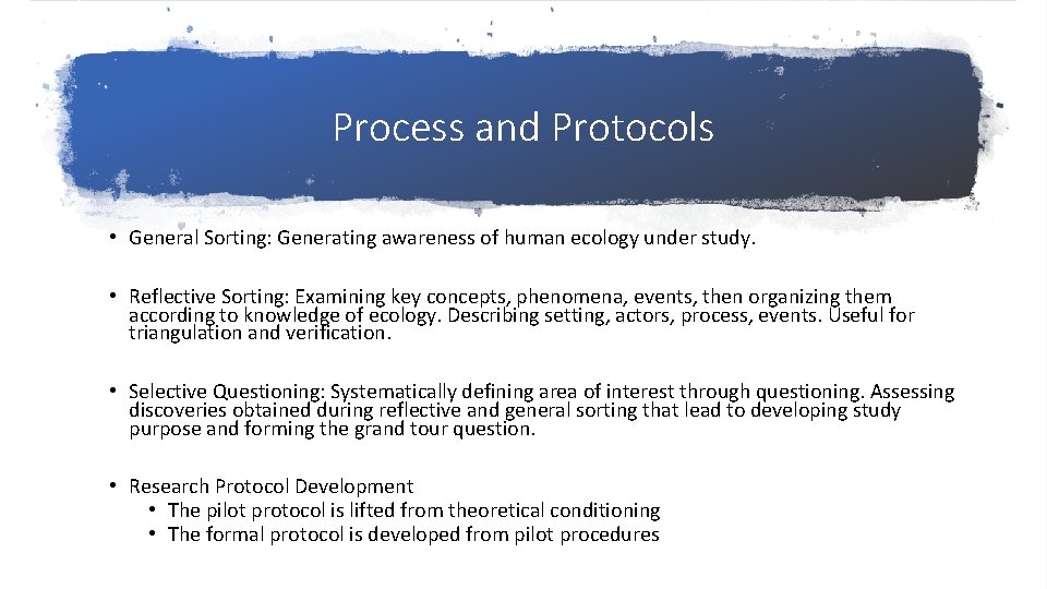 Process and Protocols • General Sorting: Generating awareness of human ecology under study. •
