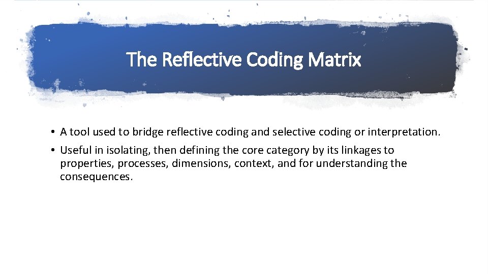The Reflective Coding Matrix • A tool used to bridge reflective coding and selective