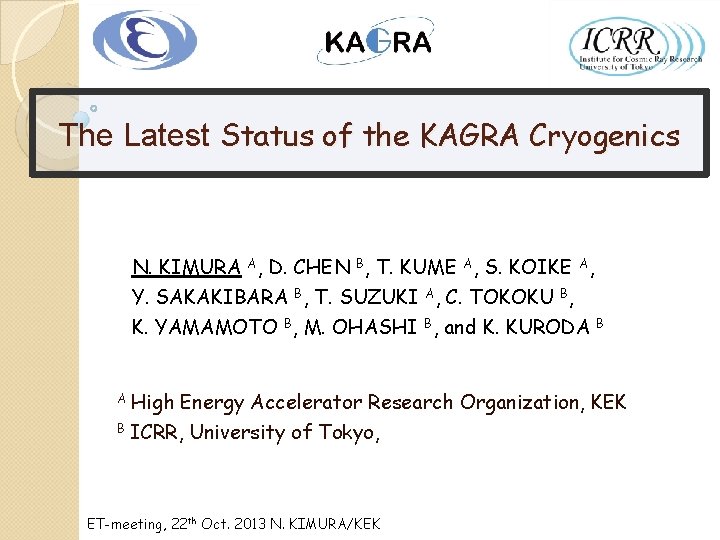The Latest Status of the KAGRA Cryogenics N. KIMURA A, D. CHEN B, T.