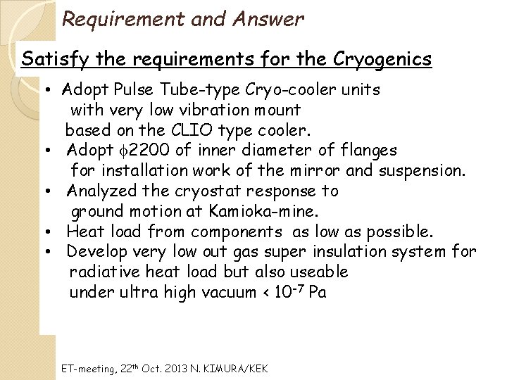 Requirement and Answer Requirements for KAGRA cryogenics Satisfy the requirements for the Cryogenics •