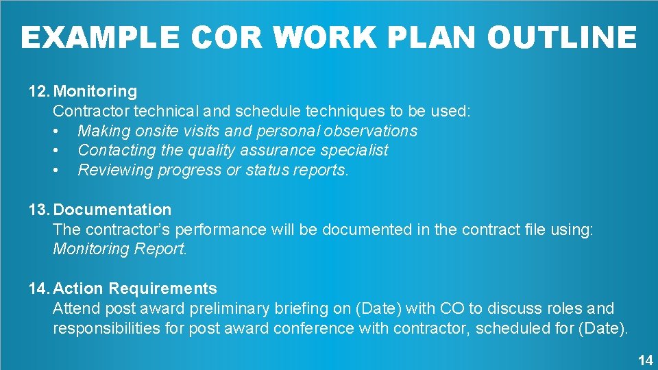 EXAMPLE COR WORK PLAN OUTLINE 12. Monitoring Contractor technical and schedule techniques to be
