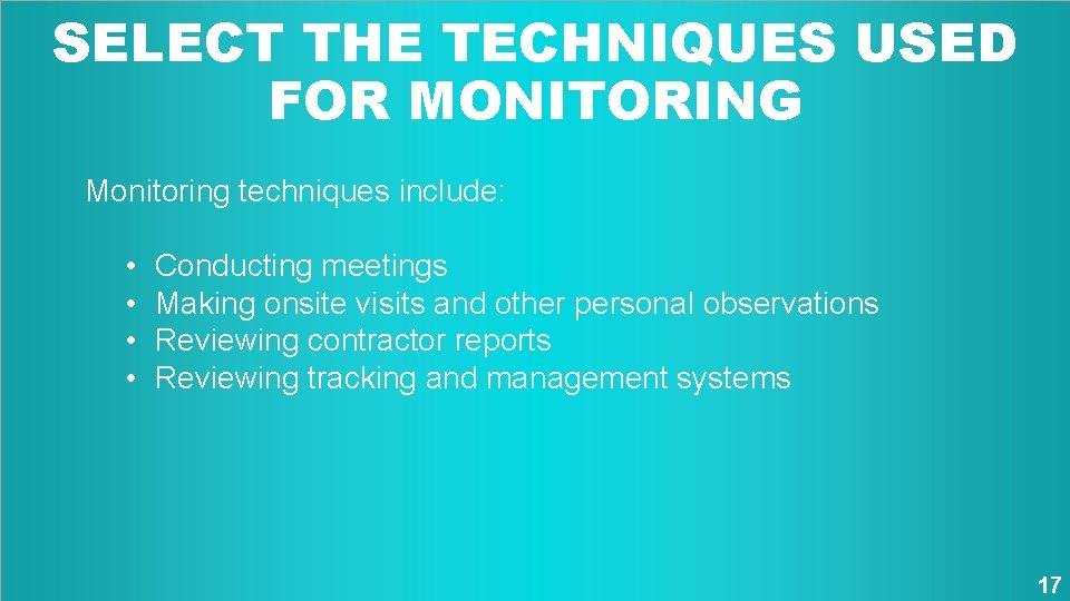 SELECT THE TECHNIQUES USED FOR MONITORING Monitoring techniques include: • • Conducting meetings Making