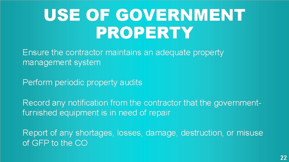 USE OF GOVERNMENT PROPERTY Ensure the contractor maintains an adequate property management system Perform