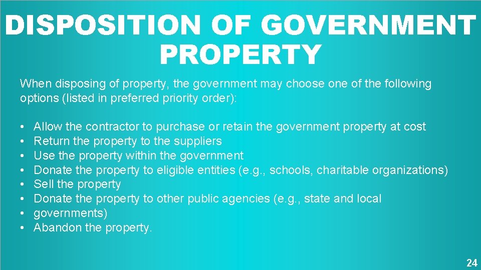 DISPOSITION OF GOVERNMENT PROPERTY When disposing of property, the government may choose one of