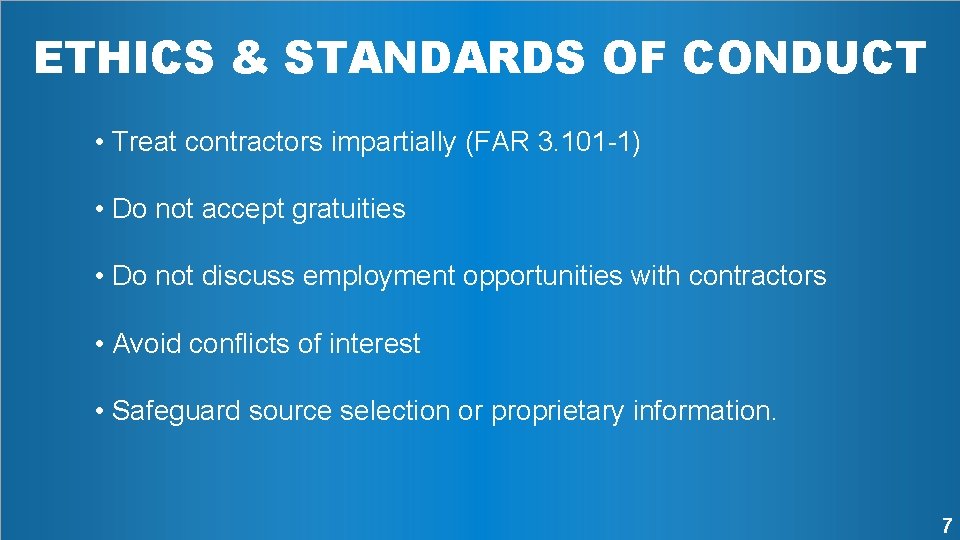 ETHICS & STANDARDS OF CONDUCT • Treat contractors impartially (FAR 3. 101 -1) •