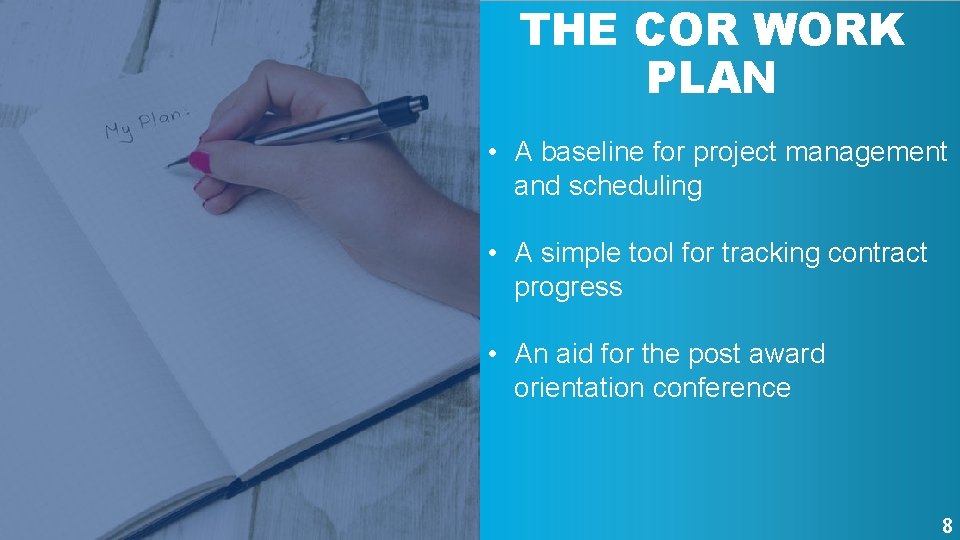 THE COR WORK PLAN • A baseline for project management and scheduling • A