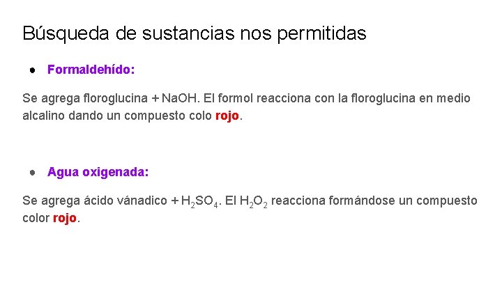 Búsqueda de sustancias nos permitidas ● Formaldehído: Se agrega floroglucina + Na. OH. El