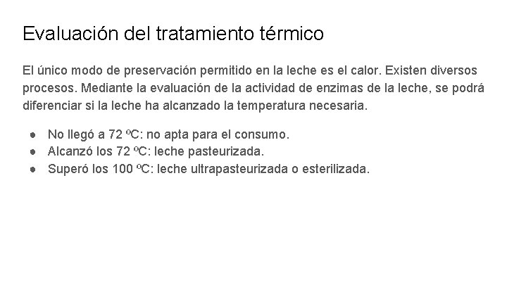 Evaluación del tratamiento térmico El único modo de preservación permitido en la leche es