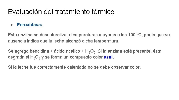 Evaluación del tratamiento térmico ● Peroxidasa: Esta enzima se desnaturaliza a temperaturas mayores a